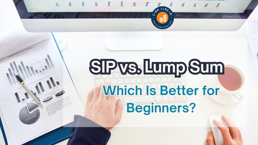 SIP vs. Lump Sum: Which Is Better for Beginners?